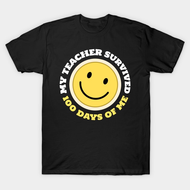 My Teacher Survived 100 Days Of Me T-Shirt by Hunter_c4 "Click here to uncover more designs"